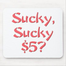 Sucky Sucky $5 Mouse Pads