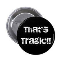 That'sTragic!! Pins