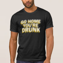 Vai em casa você está bêbedo tshirt