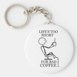Vida demasiado curta para o café mau! chaveiro