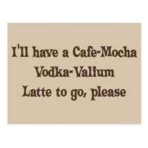 Vodca-Valium Latte do Café-Mocha Cartão Postal
