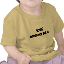 Yo Momma. T-shirt