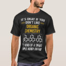 Pesquisar por químico orgânico camisetas Química orgânica