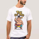 Pesquisar por lutadores do sumo camisetas For him