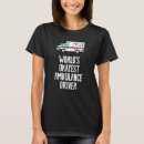Pesquisar por ambulance driver camisetas Emt
