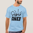 Pesquisar por super chef camisetas For him