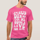 Pesquisar por jesus morreu para você camisetas Vida