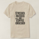 Pesquisar por café obcecado camisetas Estresse
