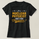 Pesquisar por físico nuclear camisetas Trabalho