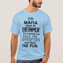 Pesquisar por tem você máfia camisetas For him
