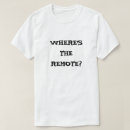 Pesquisar por controle remoto camisetas Engraçado