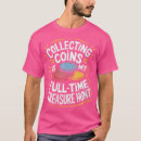 Pesquisar por numismático camisetas Coleta de moedas