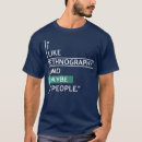 Pesquisar por etnografia camisetas Arqueólogo