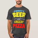Pesquisar por pizza e cerveja camisetas Pizzaria