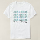 Pesquisar por aeróbica camisetas Aeróbica de água