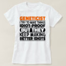 Pesquisar por geneticista camisetas Ciência