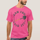 Pesquisar por cavar camisetas Citação de jardinagem