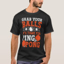 Pesquisar por bola de ténis de mesa camisetas Bolas