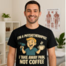 Pesquisar por fisioterapeuta engraçado camisetas Humor de fisioterapia
