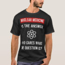Pesquisar por medicina nuclear camisetas Radioativo