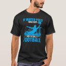 Pesquisar por pólo aquático camisetas Engraçado