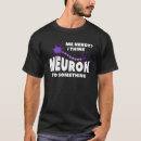 Pesquisar por neurônio camisetas Nerd