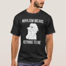 Pesquisar por niilismo camisetas Filosofia