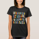 Pesquisar por plantas nativas camisetas Jardineiro