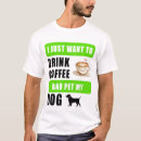 Pesquisar por eu quero o café camisetas Cachorro