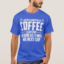 Pesquisar por viciado do café camisetas Humor