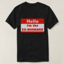 Pesquisar por meu ex marido camisetas For him