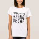 Pesquisar por decaf camisetas Engraçado