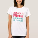 Pesquisar por ninguém é perfeito camisetas Perfeição