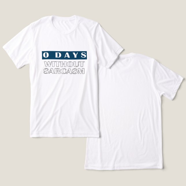 0 Dias Sem Camisa-T De Sarcasmo (Design Frente e Verso)