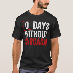 0 Dias Sem Sarcasmo - Camiseta de Humor Sarcástico