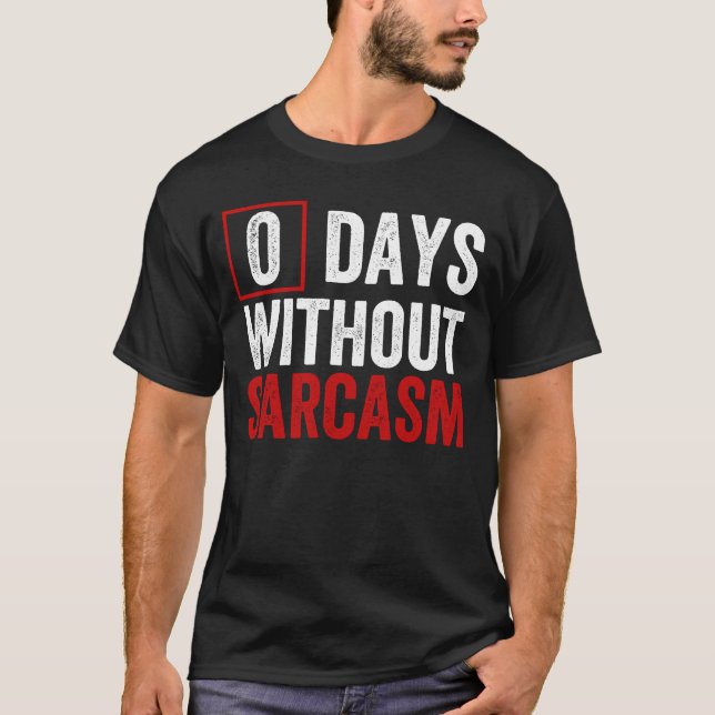 0 Dias Sem Sarcasmo - Camiseta de Humor Sarcástico (Frente)