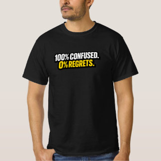 100% Confuso. 0% Arrependimentos.” Camiseta engraç