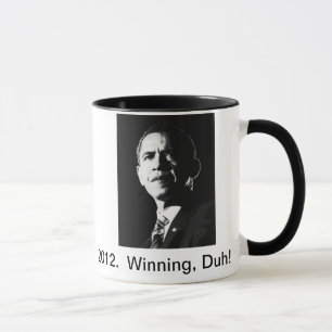 2012.  Obama, ganhando, Duh!  Caneca de café