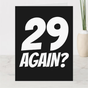 29 NOVAMENTE? CARTÃO DE ANIVERSÁRIO ENGRAÇADO CART