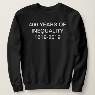 400 Anos de Desigualdade 1619–2019 Camisa | Gênesi