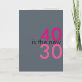 40 é o novo 30, hoo-ray para o cartão de aniversár