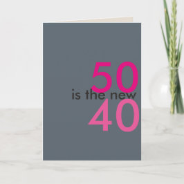 50 é o novo cartão de aniversário de 40 anos