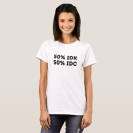 50% IDK 50% IDC Engraçado Expressão à Camisa
