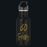 60 e Garrafa de Água de Aniversário Sassy Gold<br><div class="desc">Sessenta e Sassy Gold Foil Birthday - Garrafa de Água para Celebração de Festas de aniversário</div>