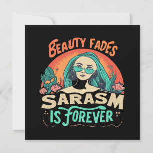 A BELEZA DESVANECE O SARCASMO É PARA SEMPRE