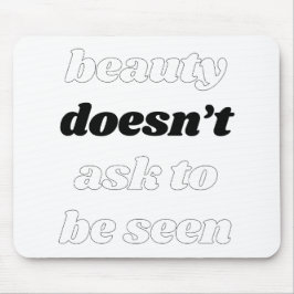 A Beleza Não Pergunta Mouse Pad