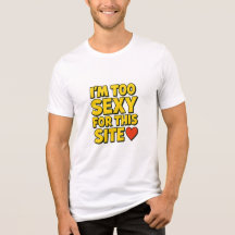 A camiseta 'Eu sou muito sexy para este site'