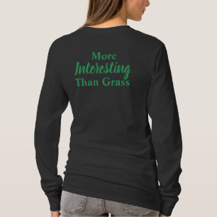 A camiseta "Mais Interessante que a Grama"