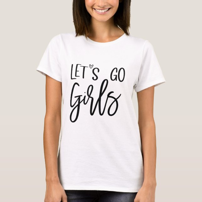 A Camiseta Original Let's Go Girls, Cara, Eu Sinto (Frente)