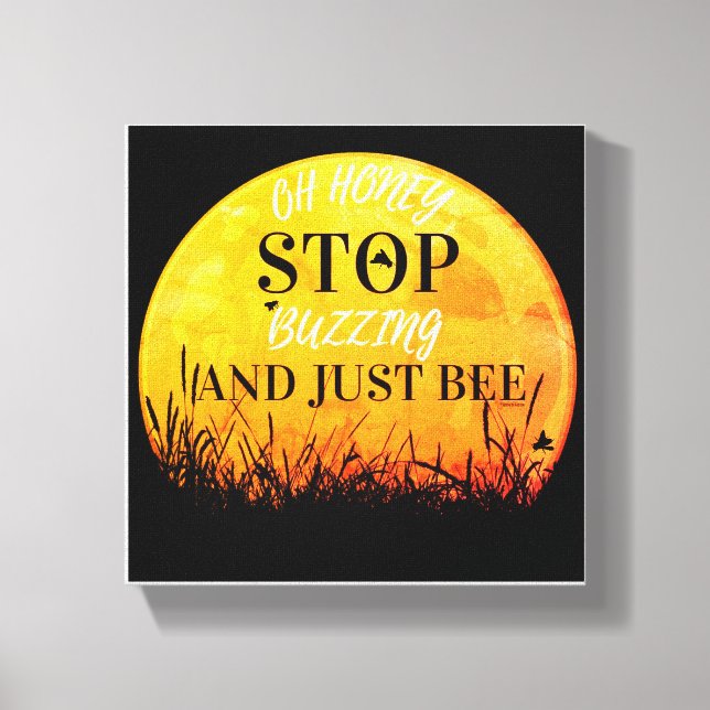 A canvas with sweet buzzing bee quotes. (Frente)
